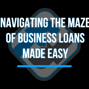 Navigating the Maze of Business Loans Made Easy