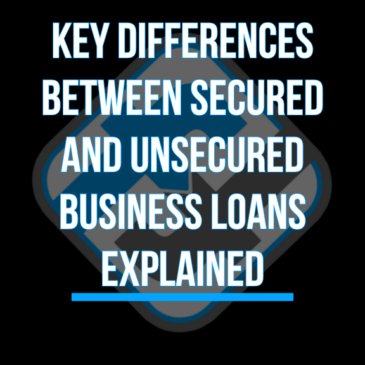 Key Differences Between Secured and Unsecured Business Loans Explained