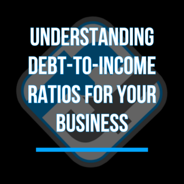 Understanding Debt-to-Income Ratios For Your Business